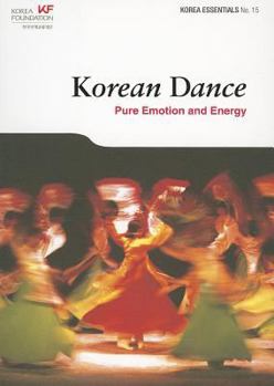 Paperback Korean Dance: Pure Emotion and Energy (Korea Essentials, No. 15) Book