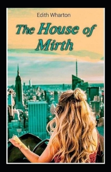 Paperback The House of Mirth: (Illustrated Edition) Book