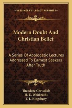 Paperback Modern Doubt And Christian Belief: A Series Of Apologetic Lectures Addressed To Earnest Seekers After Truth Book