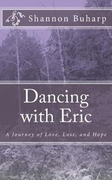 Paperback Dancing with Eric: A Journey of Love, Loss, and Hope Book