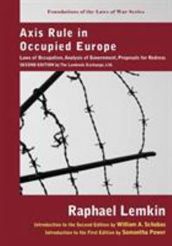 Paperback Axis Rule in Occupied Europe: Laws of Occupation, Analysis of Government, Proposals for Redress. Second Edition by the Lawbook Exchange, Ltd. Book