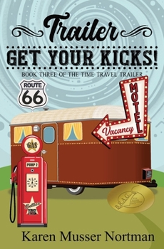 Trailer, Get Your Kicks! - Book #3 of the Time Travel Trailer