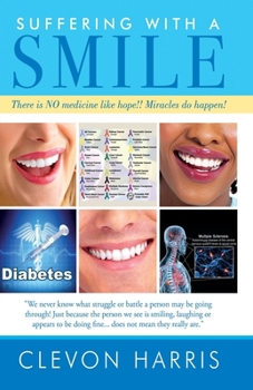 Paperback Suffering With A Smile: There is NO medicine like hope!! Miracles do happen! Book