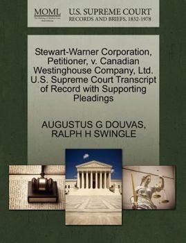 Paperback Stewart-Warner Corporation, Petitioner, V. Canadian Westinghouse Company, Ltd. U.S. Supreme Court Transcript of Record with Supporting Pleadings Book