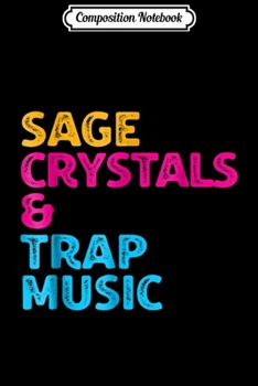 Composition Notebook: Sage Crystals and Trap Music  Journal/Notebook Blank Lined Ruled 6x9 100 Pages