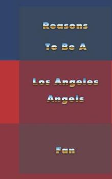Paperback Reasons to Be a Los Angeles Angels Fan Book