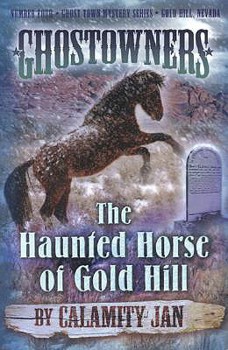 The Haunted Horse of Gold Hill (Ghostowners) - Book #4 of the Ghostowners