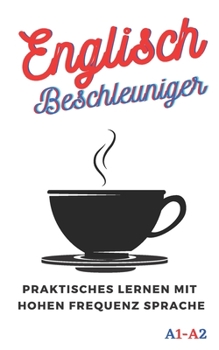 Englisch Beschleuniger: praktisches lernen mit hohen frequenz sprache A1 A2