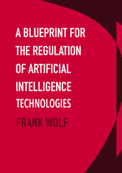 Hardcover A Blueprint for the Regulation of Artificial Intelligence Technologies Book
