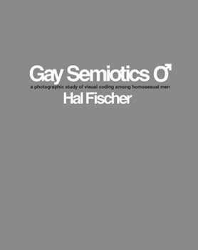 Paperback Hal Fischer: Gay Semiotics: A Photographic Study of Visual Coding Among Homosexual Men Book