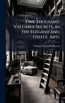 Hardcover One Thousand Valuable Secrets, in the Elegant and Useful Arts Book