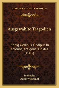 Paperback Ausgewahlte Tragodien: Konig Oedipus, Oedipus In Kolonos, Antigone, Elektra (1903) [German] Book