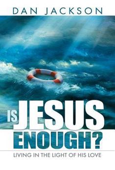Paperback Is Jesus Enough?: Living in the Light of His Love Book