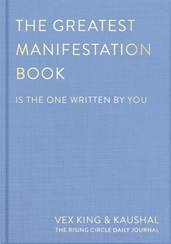 The Greatest Manifestation Book (Is the One Written by You)