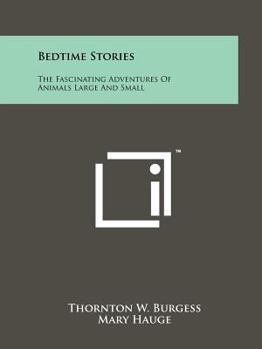 Paperback Bedtime Stories: The Fascinating Adventures of Animals Large and Small Book