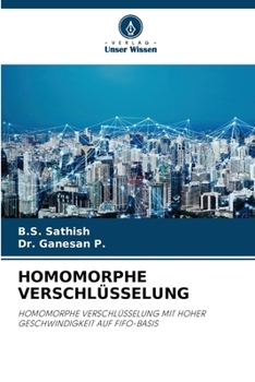 HOMOMORPHE VERSCHLÜSSELUNG: HOMOMORPHE VERSCHLÜSSELUNG MIT HOHER GESCHWINDIGKEIT AUF FIFO-BASIS (German Edition)
