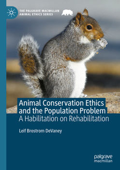 Hardcover Animal Conservation Ethics and the Population Problem: A Habilitation on Rehabilitation Book