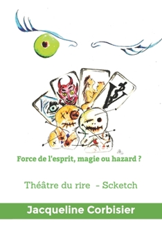 Paperback Force de l'esprit, magie ou hazard ?: Théâtre du rire - Scketch [French] Book