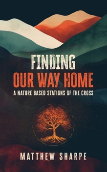Paperback Finding Our Way Home: A Nature Based Stations of the Cross Book