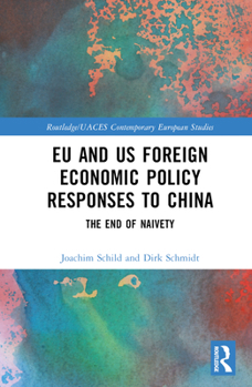 Hardcover EU and US Foreign Economic Policy Responses to China: The End of Naivety Book