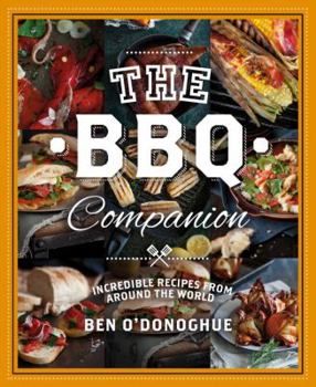 Paperback The BBQ Companion: 180+ Barbeque Recipes from Around the World Book