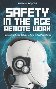 Paperback Safety in the Age of Remote Work: Harnessing Digital Solutions for a Virtual Workforce Book