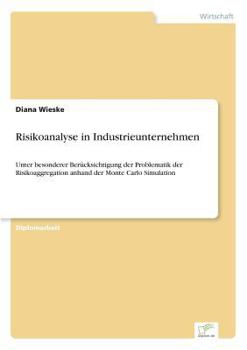 Paperback Risikoanalyse in Industrieunternehmen: Unter besonderer Berücksichtigung der Problematik der Risikoaggregation anhand der Monte Carlo Simulation [German] Book