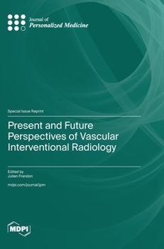 Hardcover Present and Future Perspectives of Vascular Interventional Radiology Book