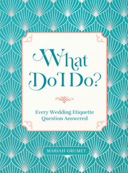 Hardcover What Do I Do?: Every Wedding Etiquette Question Answered Book