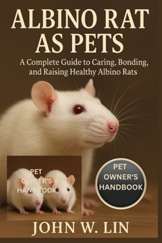 Paperback Albino Rat as Pets: A Complete Guide to Caring, Bonding, and Raising Healthy Albino Rats. Book
