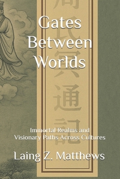 Paperback Gates Between Worlds: Immortal Realms and Visionary Paths Across Cultures Book