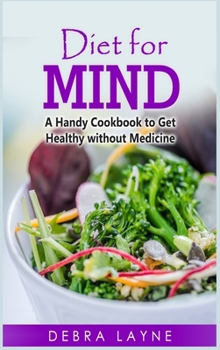 Hardcover Diet for Mind: A Handy Cookbook to Get Healthy without Medicine (2021) Book