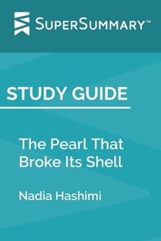 Study Guide: The Pearl That Broke Its Shell by Nadia Hashimi (SuperSummary)
