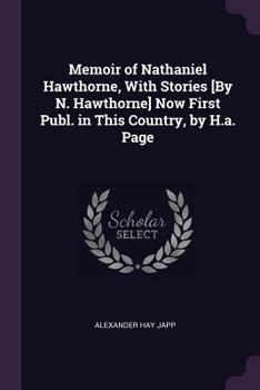 Paperback Memoir of Nathaniel Hawthorne, With Stories [By N. Hawthorne] Now First Publ. in This Country, by H.a. Page Book