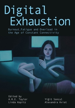 Paperback Digital Exhaustion: Burnout, Fatigue and Overload in the Age of Constant Connectivity Book