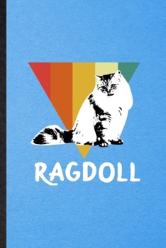 Ragdoll Cat: Lined Notebook For Pet Kitten Cat. Funny Ruled Journal For Ragdoll Cat Owner. Unique Student Teacher Blank Composition/ Planner Great For Home School Office Writing