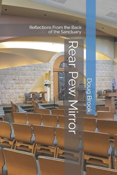 Paperback Rear Pew Mirror: Reflections From the Back of the Sanctuary Book