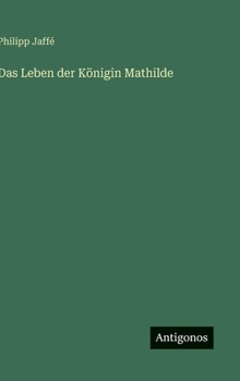 Das Leben der Königin Mathilde (German Edition)