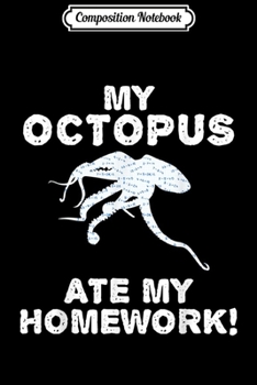 Paperback Composition Notebook: My Octopus Ate My Homework Mollusc Animal Back To School Kid Journal/Notebook Blank Lined Ruled 6x9 100 Pages Book