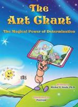 The Ant Chant: The Magical Power of Determination: Award-Winning Children's Book (Recipient of the Prestigious Mom's Choice Award)