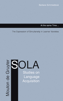 Hardcover At the Same Time...: The Expression of Simultaneity in Learner Varieties Book
