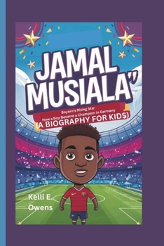 Paperback Jamal Musiala: Bayern's Rising Star How a Boy Became a Champion in Germany (A BIOGRAPHY FOR KIDS) Book