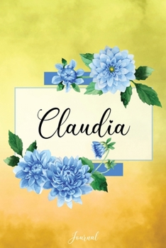 Paperback Claudia Journal: Blue Dahlia Flowers Personalized Name Journal/Notebook/Diary - Lined 6 x 9-inch size with 120 pages Book