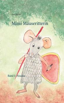 Paperback Mimi Mäuseritterin: Band 1: Noaaka [German] Book