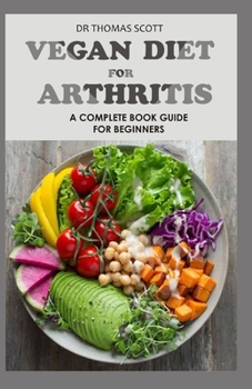 Paperback Vegan Diet for Arthritis: A complete book guide for beginners Book
