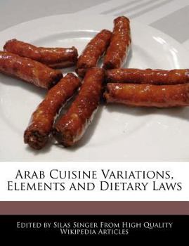 Arab Cuisine Variations, Elements and Dietary Laws