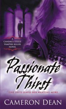 Passionate Thirst - Book #1 of the Candace Steele Vampire Killer