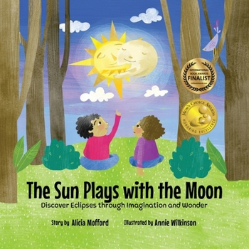 Paperback The Sun Plays with the Moon: An Imaginative Introduction to the Lunar and Solar Cycles (Mom's Choice Awards Recipient) Book