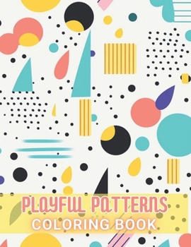 Paperback Playful Patterns Coloring Book: 100+ Amazing Coloring Pages for All Ages Book