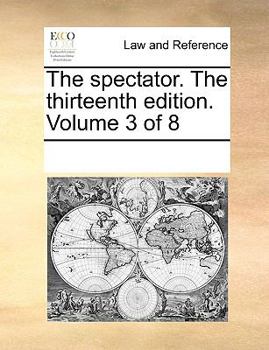 Paperback The Spectator. the Thirteenth Edition. Volume 3 of 8 Book